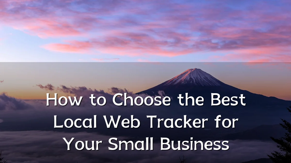 How to Choose the Best Local Web Tracker for Your Small Business