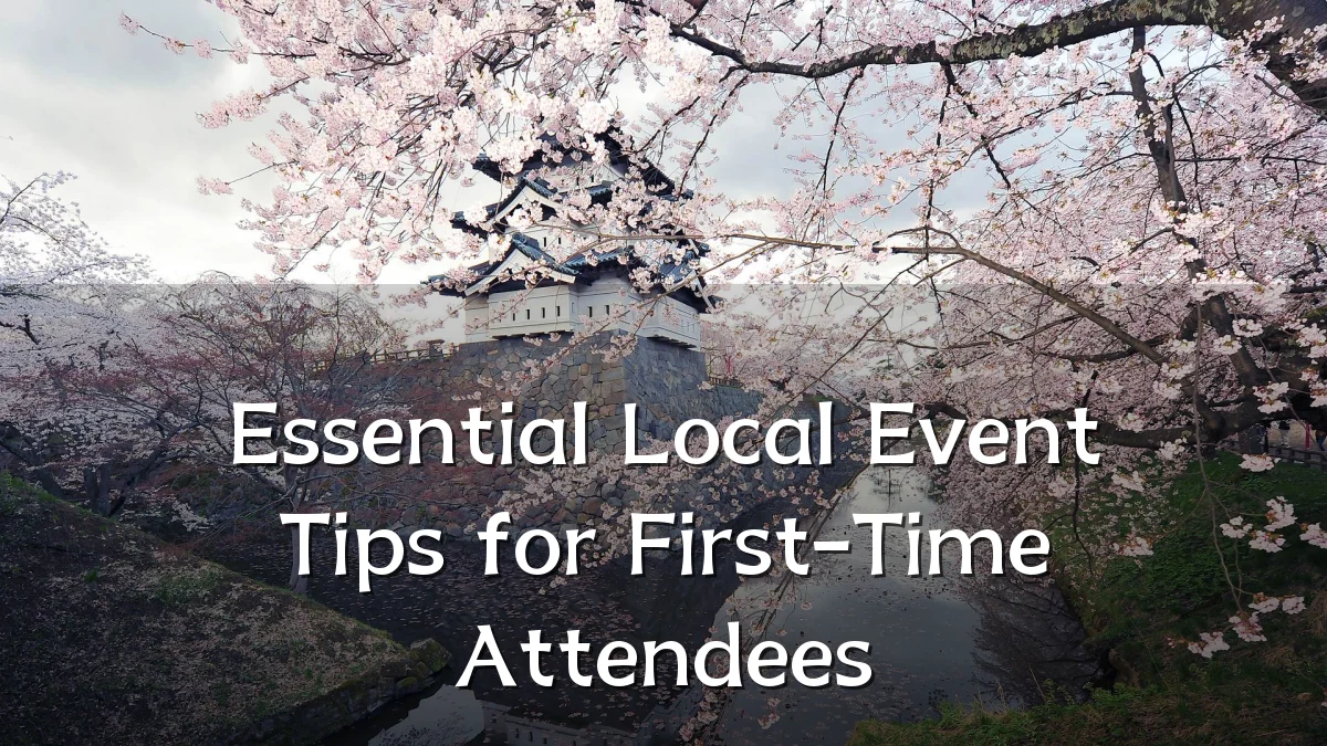 Essential Local Event Tips for First-Time Attendees