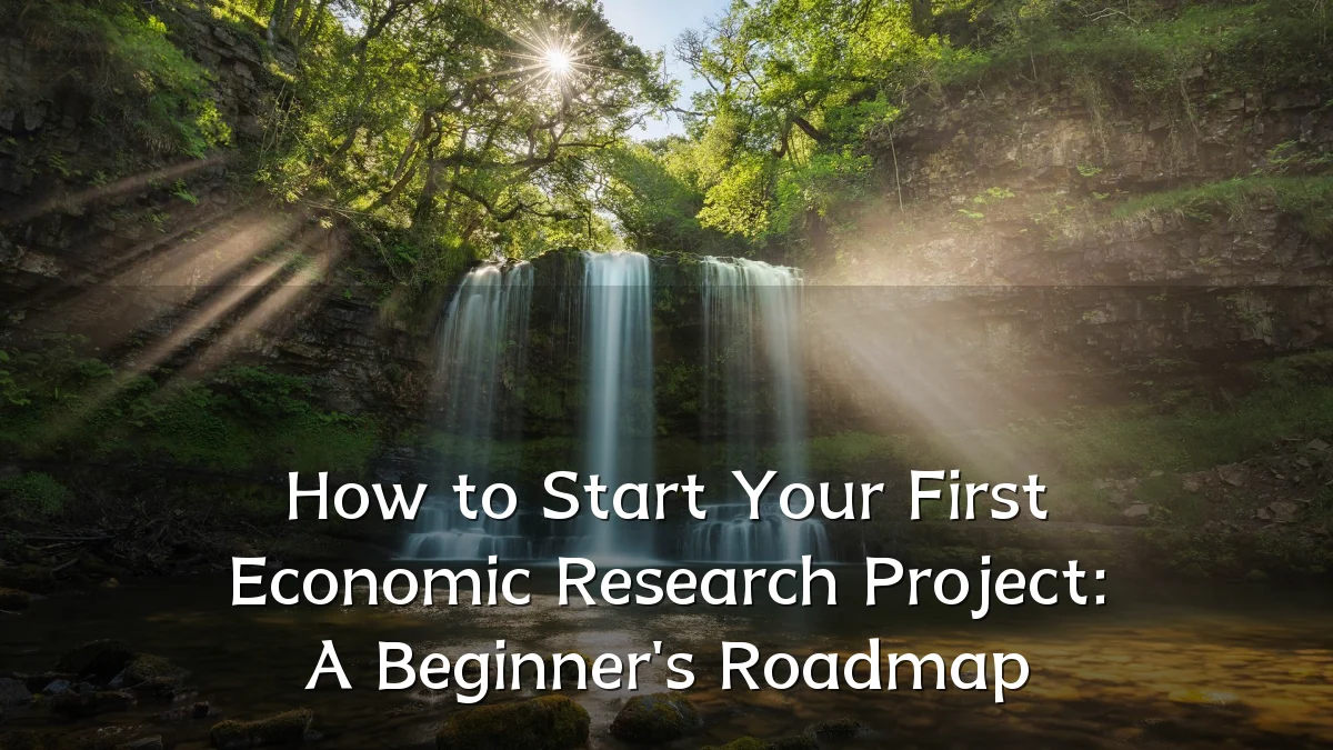 How to Start Your First Economic Research Project: A Beginner's Roadmap