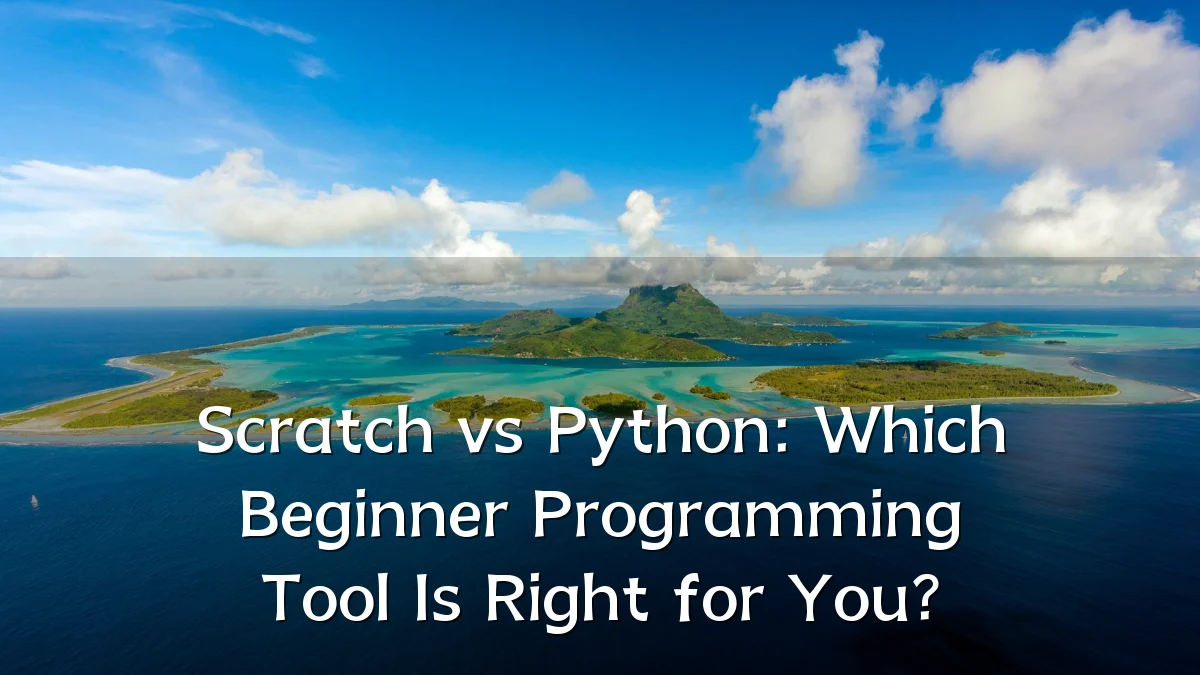 Scratch vs Python: Which Beginner Programming Tool Is Right for You?