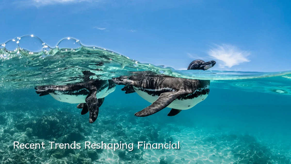 Recent Trends Reshaping Financial